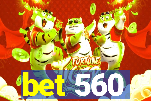 bet 560